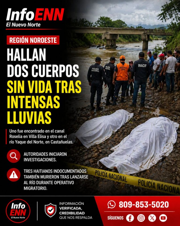 Hallan dos cuerpos sin vida tras intensas lluvias en la región noroeste; investigan otros casos en el río Yaque del Norte